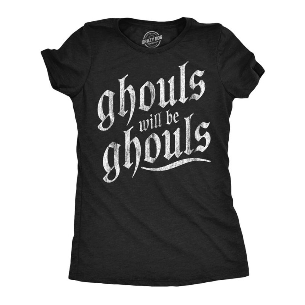 Womens T Shirts Ghouls Will Be Ghouls Halloween Tee For Ladies
